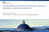Predictability of weather and climate, seasonal prediction, … · 2019. 3. 1. · Reto Knutti / David Bresch, ETH Zurich. Predictability of the second kind (Palmer, 1998) Experiment