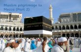 Muslim pilgrimage to Mecca (Part 2) 2/T6W3/R.E... · 2020. 6. 13. · Muslim pilgrimage to Mecca, called Hajj. Today, we are going to learn even more. If you remember, one of the