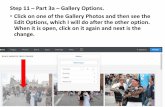Gallery Options. Click on one of the Gallery Photos and ... · Step 11 –Part 3a –Gallery Options. •Click on one of the Gallery Photos and then see the Edit Options, which I