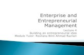 Lecture 4 Building an entrepreneurial idea Module Tutor ... - Enterpris… · Name of your business. 2. What is your business idea? (product/service) 3. Define the type of the business.