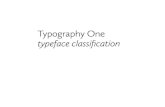 Typography One typeface classificationThen it’s a Modern Style Serif. 3: is it a sans serif face? Is it based on circles, squares, and triangles, like Futura? Then it’s a Geometric