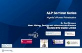 ALP Seminar Series. Soji Omisore... · Overview of Nigeria’s Power Sector Nigeria has the largest population in Africa of over 160 million. Between 2005 and 2010 GDP per capita