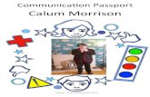 Calum*Morrison*€¦ · Communicaon*Passport Hi!*I’m*Calum.*I’m* 16*years*old.* Welcome*to*my* communicaon* passport.* * Ihope*thatyou’ll* ﬁnd*the*informaon* in*here*helps*you*to*