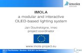 IMOLA - IMEC...IMOLA = Intelligent Light Management for OLED-on-Foil Applications EU-FP7 research project (STREP, ICT) Duration = 3 years Started on Oct. 1st, 2011 Balanced consortium