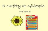 E-Safety at Gillespie · unreliable/plagiarism i.e. safety of children’s minds • Commerce - scams, phishing, downloads which steal information– even on ‘educational websites’