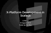 Scala.js X-Platform Development in - Li Haoyi · 2020. 4. 21. · Why Scala.js •Scala's great and JavaScript not so much •Huge ecosystem of libraries and tools available for free