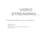 may 2015 video streaming.ppt · WHAT IS STREAMING? • A method of transmitting or receiving video and audio material over a computer network as a steady, continuousflow, allowing