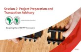 Session 2: Project Preparation and Transaction Advisory2020/09/15  · Session 2: Project Preparation and Transaction Advisory Designing the AFDB PPP Framework CONTEXT –PPP PROJECT