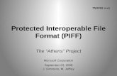 Protected Interoperable File Format (PIFF) PIFF... · • PIFF was announced at IBC, and is available on the web • License is open to all and royalty-free – See the Microsoft