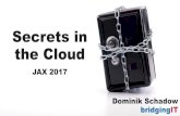Secrets in the Cloud - files.dominikschadow.defiles.dominikschadow.de/events/jax-2017--secrets_in_the_cloud.pdf · spring.application.name + user id (e.g. IP or MAC address) machine
