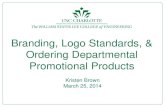 Branding, Logo Standards, & Ordering Departmental ... · Branding, Logo Standards, & Ordering Departmental Promotional Products Kristen Brown March 25, 2014 at Charlotte . Brand Association