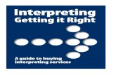 Getting it Right Interpreting - Interlingua Events · Interpreting Getting it Right A guide to buying interpreting services INTER GIR F COLOUR.indd 1 20/9/11 7:31:38 pm