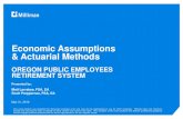 Economic Assumptions & Actuarial Methods - Oregon · 2020. 7. 2. · Three-Meeting Process –Assumptions & Methods April 1: Background on current key assumptions and methods Assumed