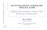 ndev.org n NOT BY PHILOSOPHY SCIENCE AND NOT BY ...itute ndev.org NOT BY PHILOSOPHY SCIENCE AND n t inst n NOT BY PHILOSOPHY, SCIENCE AND THEOLOGY ALONE o pme w Making sense of ourselves