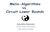 Meta-Algorithms vs. Circuit Lower Boundskabanets/talks/CiE-2012-short.pdf · Meta-Algorithms vs. Circuit Lower Bounds Valentine Kabanets Simon Fraser University Vancouver, Canada