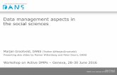 Data management aspects in the social sciences...dans.knaw.nl DANS is an institute of KNAW en NWO Data management aspects in the social sciences Marjan Grootveld, DANS (Twitter @MarjanGrootveld)