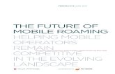 The FuTure oF Mobile roaMing Helping mobile operators remain … · 2015. 7. 5. · towards the high cost of roaming. With the removal of the roaming rates altogether the mobile operators