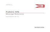 Fabric OS Message Reference, 7.3 - Fujitsu · June 2006 Fabric OS Message Reference 53-1000242-01 Updated for Fabric OS v5.2.0: -Changed doc title and number-Added the following new