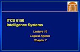 ITCS 6150 Intelligence Systems - UNC Charlotte · Lecture 10 Logical Agents Chapter 7. ... –derive new sentences (knowledge) from existing sentences. Knowledge Representation Must