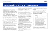 BJS Strategic Plan 2005-2008 - Bureau of Justice Statistics · The Bureau of Justice Statistics (BJS) was established on December 27, 1979, under the Justice Systems Improvement Act