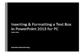 Inserting & Formatting a Text Box in PowerPoint 2013 for PCfywp.emuenglish.org/wp-content/uploads/2017/01/Format-Text-Box-… · To insert and format a text box in PowerPoint 2013