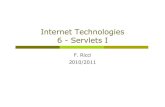 Internet Technologies 6 - Servlets Iricci/IT/slides/6-servlets-1.pdf · servlets and JSP . Reading Request Headers General methods of the HttpServletRequest getHeader(String name)
