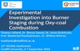 Experimental Investigation into Burner Staging during Oxy ......•Oxy-fuel combustion is a carbon capture technology •An O 2 /CO 2 oxidant is used instead of air in order to produce