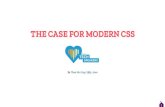 The case for modern CSS - Chen Hui Jing · Evolution cssl Recommendation: 17 Dec 1996 of CSS css2 Specifications Recommendation: 12 Mag 1998 css3 Decision to modularise: 14 Apr 2000