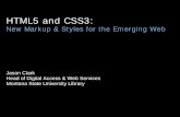 HTML5 and CSS3 - Montana State Universityjason/talks/plan2011... · 2011. 9. 12. · HTML5 and CSS3: New Markup & Styles for the Emerging Web. Jason Clark. Head of Digital Access