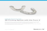 FORMLABS APPLICATION GUIDE: 3D Printing Splints with the …€¦ · In splint design software that offers the option, use the spline tools to generate a bar and combine it with the