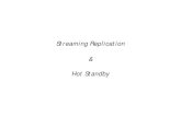 Streaming Replication Hot Standby - PostgreSQL · • Implementing Streaming Replication. History. Historical policy • Avoid putting replication into core Postgres • No "one size