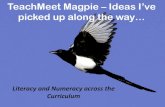 TeachMeet Magpie –Ideas I’ve picked up along the way… · TeachMeet Magpie – Ideas I have found along the way… Author: Sarah Liddell Created Date: 6/19/2015 9:13:18 PM ...