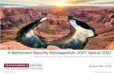 A Retirement Security Retrospective: 2017 Versus 2007 · A Retirement Security Retrospective: 2007 Versus 2017 Executive Summary Page 7 Recommendations Page 12 Detailed Findings Page