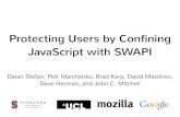 New Protecting Users by Confining JavaScript with SWAPI · 2015. 1. 21. · execute JavaScript a.com a.com a ... Third-party APIs Third-party libraries Mashups. Where this falls short