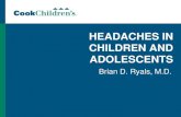 HEADACHES IN CHILDREN AND ADOLESCENTS€¦ · Botox . Chronic Daily Headaches Epidemiology •Adults – 4% •Children/Teens – 1% •Pediatric headache clinic – 30-50% . CDH