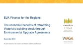 New EUA Finance for the Regions: The economic benefits of … · 2013. 12. 2. · explanatory video) EUA finance can unlock +$4.5B of investment and create +18,000 jobs across Victoria