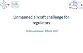 Unmanned aircraft challenge for regulators · o Unmanned Aircraft Systems (UAS) o Remotely piloted Aircraft System (RPAS) Controlled and steered either remotely or autonomously by