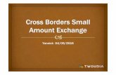 CrossBorders Small Amount Exchange - twoudia.com...Microsoft PowerPoint - CrossBorders Small Amount Exchange.pptx Author: Yannick Created Date: 5/18/2016 12:45:01 PM ...