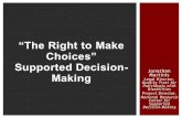 “The Right to Make Choices” Supported Decision- Making · 10.02.2013  · EVERYONE has the Right to Make Choices TRIAL STRATEGY: SUPPORTED DECISION-MAKING “a recognized alternative