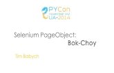 Selenium PageObject: Bok-Choyclear.com.ua/talks/bok-choy.pdf · Bok-Choy Tim Babych. Functional tests for Web means Browser Automation. Browser Automantion Means Selenium