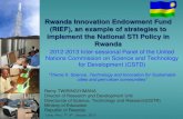 Rwanda Innovation Endowment Fund (RIEF), an example of ... by Remy T... · Rwanda’s National Science, Technology and Innovation Policy Rwanda National Science and Technology Policy
