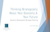 Thinking Strategically About Your Economy & Your Futuredra.gov/images/uploads/content_files/3_Thinking_Strategically_10.14.15… · Thinking Strategically About Your Economy & Your