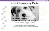 2nd Chance 4 Pets• “sliderocket” presentation • Resources . Three Questions- Question #1 Who will care for your pets should anything happen to you? Three Questions- Question