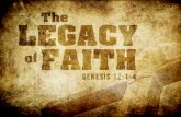 The legacy of faith · the face of the whole earth.” Genesis 11.3-4. Babel: they SAID to one another… Come, let us build ourselves a city… let us make a name for ourselves…
