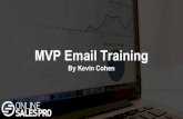 MVP Email Training - Online Sales Pro · MVP Email Training By Kevin Cohen. Agenda 1. What is a sales letter 2. What is the purpose of a sales letter? 3. The sales letter formula