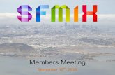 Members Meeting...2016/09/12  · Weebly, Paxio, Packet Clearing House, Telx •Supporters –InMon (sFlow), City of SF, Cumulus Networks Architecture Active POP’s –SFO01 (est.
