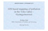 GIS based mapping of pollution in the Toka valley ...enfo.agt.bme.hu/drupal/sites/default/files/sikiGIS.pdf · GIS based mapping of pollution in the Toka valley - Gyöngyöroroszi