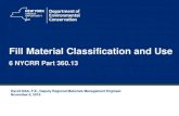 Fill Material Classification and Use - LIAPG Material... · excavation project or a CDDHRF. 7 Applicability of 360.13: ... •Transported directly from excavation to final destination
