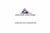 SERBIAN SKI FEDERATION · Basic info about Serbian ski Federation Na onal team Sector FIS Children Coaches Alpine 11 20 7 Snowboard 9 15 3 Cross-country 12 20 4 Federa on members
