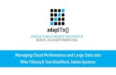 Managing Cloud Performance and Large Data sets · APACHE SLING & FRIENDS TECH MEETUP BERLIN, 26-28 SEPTEMBER 2016 Managing Cloud Performance and Large Data sets Mike Tilburg & Tom